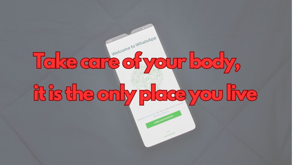 whatsapp about lines Take care of your body, it is the only place you live